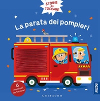 La parata dei pompieri. Storie da toccare - Librerie.coop