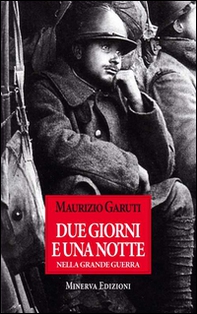 Due gioni e una notte nella grande guerra - Librerie.coop