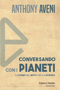 Conversando con i pianeti. Il cosmo nel mito e nella scienza - Librerie.coop
