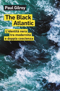 The Black Atlantic - Librerie.coop The Black Atlantic - Librerie.coop