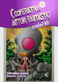 Cooperativa Autori Fantastici. Greatest hits - Librerie.coop