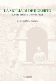 La Sicilia di De Roberto. Lettere inedite a Corrado Ricci - Librerie.coop