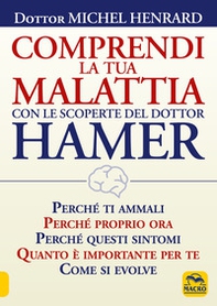 Comprendi la tua malattia con le scoperte del dottor Hamer - Librerie.coop