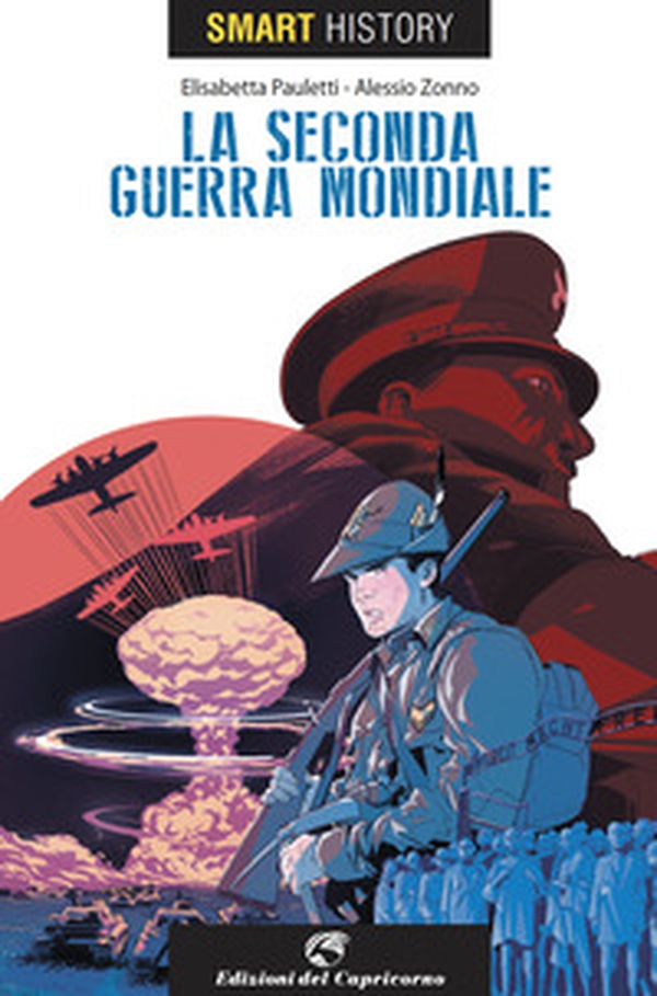 La seconda guerra mondiale. Smart history - Librerie.coop La seconda guerra mondiale. Smart history - Librerie.coop