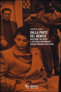 Dalla parte del nemico. Ausiliarie, delatrici e spie nella Repubblica sociale italiana (1943-1945) - Librerie.coop