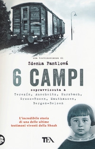6 campi. Sopravvissuta a Terezín, Auschwitz, Kurzbach, Gross-Rosen, Mauthausen e Bergen-Belsen - Librerie.coop 6 campi. Sopravvissuta a Terezín, Auschwitz, Kurzbach, Gross-Rosen, Mauthausen e Bergen-Belsen - Librerie.coop