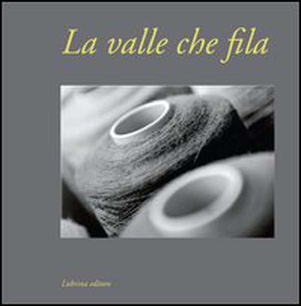 La valle che fila - Librerie.coop La valle che fila - Librerie.coop