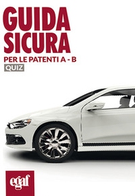 Guida sicura per le patenti A-B. Quiz - Librerie.coop