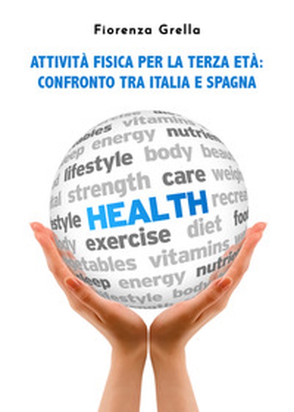 Attività fisica per la terza età. Confronto tra Italia e Spagna - Librerie.coop Attività fisica per la terza età. Confronto tra Italia e Spagna - Librerie.coop
