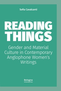 Reading things gender and material culture in contemporary anglophone women?s writings - Librerie.coop