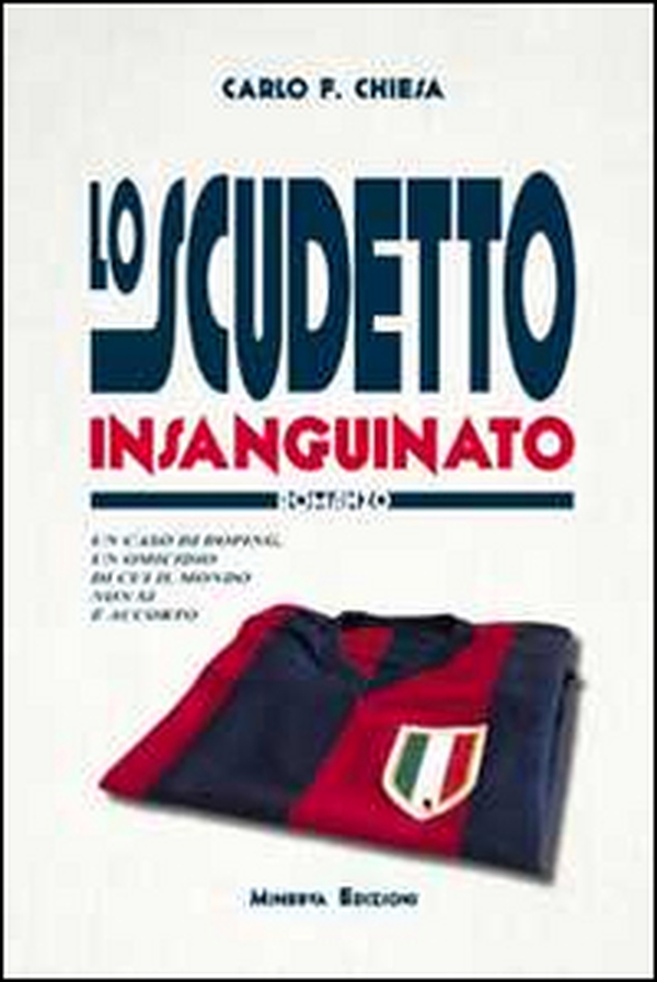 Lo scudetto insanguinato. Un caso di doping, un omicidio di cui il mondo non si è accorto - Librerie.coop Lo scudetto insanguinato. Un caso di doping, un omicidio di cui il mondo non si è accorto - Librerie.coop