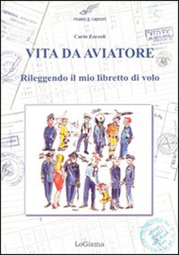Vita da aviatore. Rileggendo il mio libretto di volo - Librerie.coop Vita da aviatore. Rileggendo il mio libretto di volo - Librerie.coop