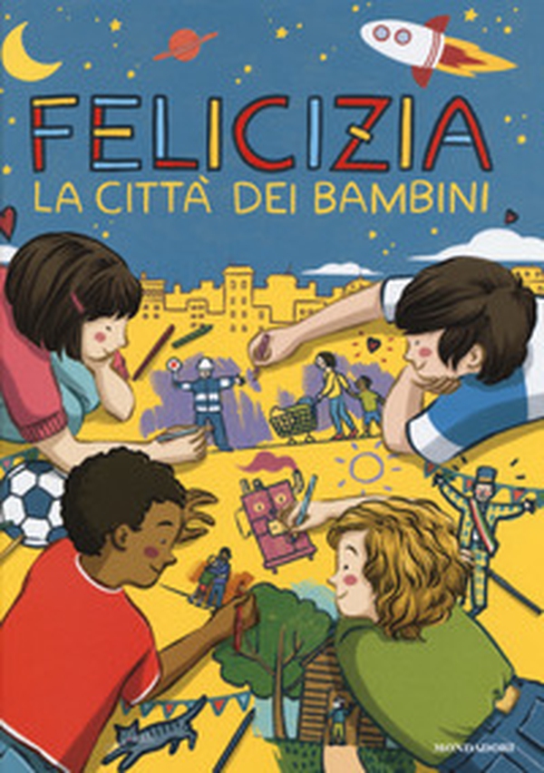 Felicizia. La città dei bambini - Librerie.coop Felicizia. La città dei bambini - Librerie.coop