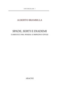 Spade, serti e diademi. Carducci fra poesia e impegno civile - Librerie.coop