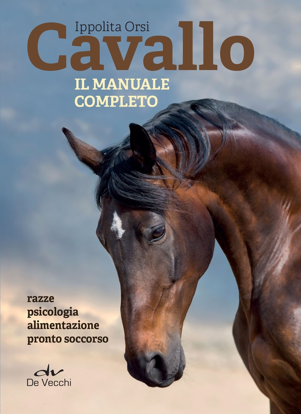 Cavallo. Il manuale completo - Librerie.coop Cavallo. Il manuale completo - Librerie.coop