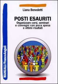 Posti esauriti. Come organizzare corsi, seminari e convegni con poca spesa e ottimi risultati - Librerie.coop