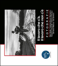 Il lavoro che c'è, il lavoro che non c'è. Mostra fotografica - Librerie.coop