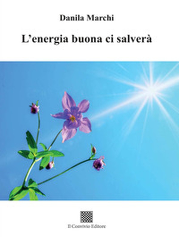L'energia buona ci salverà - Librerie.coop L'energia buona ci salverà - Librerie.coop