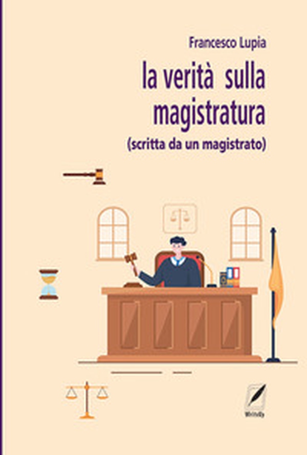 La verità sulla magistratura (scritta da un magistrato) - Librerie.coop