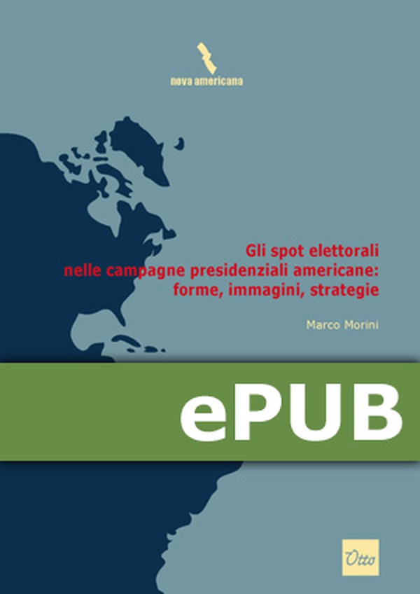 Gli spot elettorali nelle campagne presidenziali americane: forme, immagini, strategie - Librerie.coop Gli spot elettorali nelle campagne presidenziali americane: forme, immagini, strategie - Librerie.coop
