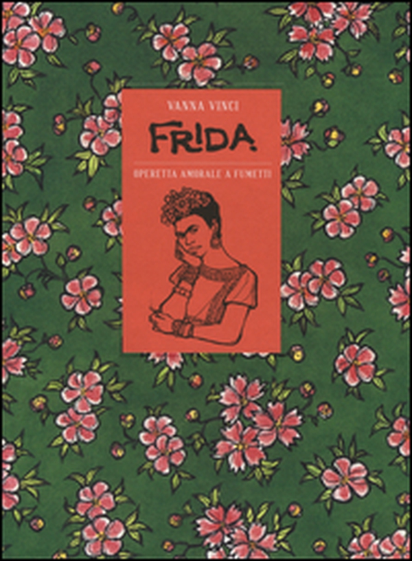 Frida Kahlo. Operetta amorale a fumetti - Librerie.coop Frida Kahlo. Operetta amorale a fumetti - Librerie.coop