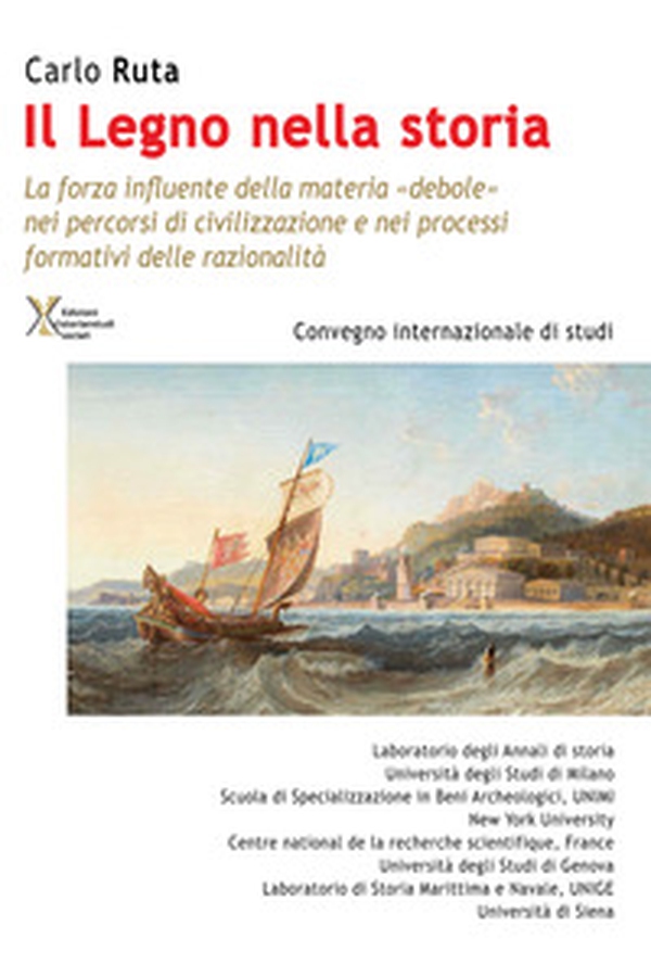 Il legno nella storia. La forza influente della materia «debole» nei percorsi di civilizzazione e nei processi formativi delle razionalità - Librerie.coop Il legno nella storia. La forza influente della materia «debole» nei percorsi di civilizzazione e nei processi formativi delle razionalità - Librerie.coop