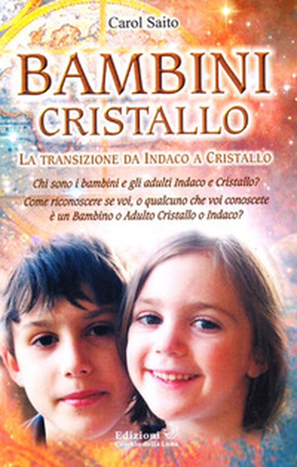 Bambini cristallo. La transizione da indaco a cristallo - Librerie.coop Bambini cristallo. La transizione da indaco a cristallo - Librerie.coop