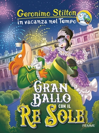 Gran ballo con il Re Sole. In vacanza nel Tempo - Librerie.coop Gran ballo con il Re Sole. In vacanza nel Tempo - Librerie.coop