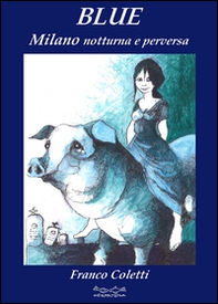Blue, Milano notturna e perversa - Librerie.coop