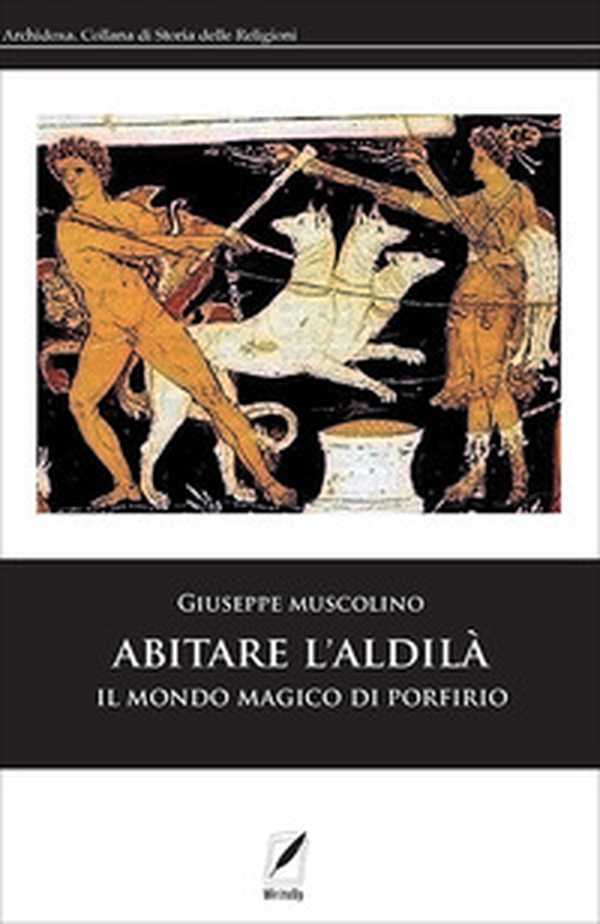 Abitare l'aldilà. Il mondo magico di Porfirio - Librerie.coop Abitare l'aldilà. Il mondo magico di Porfirio - Librerie.coop