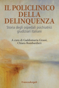Il policlinico della delinquenza. Storia degli ospedali psichiatrici giudiziari italiani - Librerie.coop Il policlinico della delinquenza. Storia degli ospedali psichiatrici giudiziari italiani - Librerie.coop