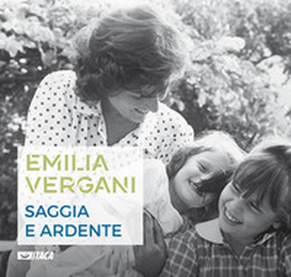 Emilia Vergani. Saggia e ardente - Librerie.coop Emilia Vergani. Saggia e ardente - Librerie.coop