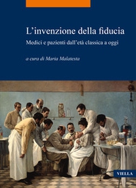 L'invenzione della fiducia. Medici e pazienti dall'età classica a oggi - Librerie.coop