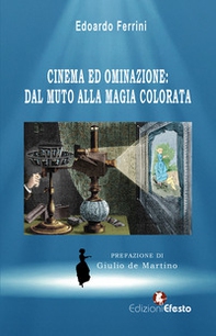 Cinema ed ominazione: dal muto alla magia colorata - Librerie.coop Cinema ed ominazione: dal muto alla magia colorata - Librerie.coop