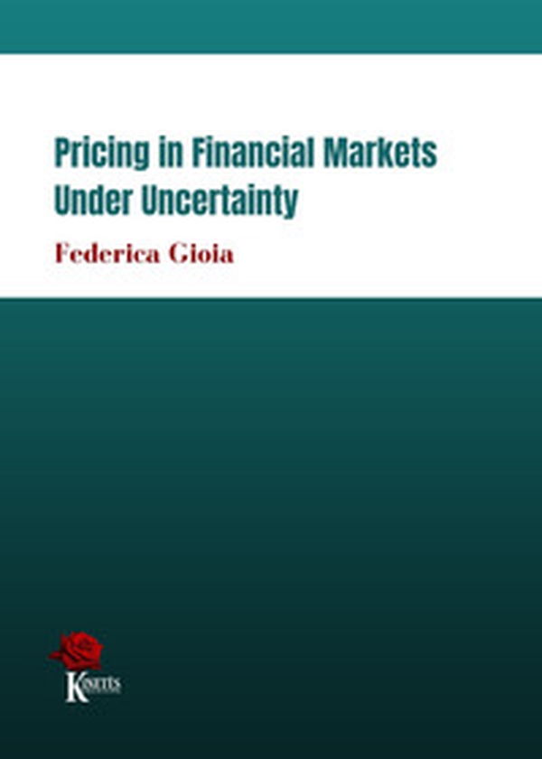 Pricing in financial markets under uncertainty - Librerie.coop Pricing in financial markets under uncertainty - Librerie.coop