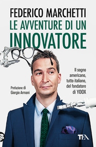 Le avventure di un innovatore. Il sogno americano, tutto italiano, del fondatore di Yoox - Librerie.coop Le avventure di un innovatore. Il sogno americano, tutto italiano, del fondatore di Yoox - Librerie.coop