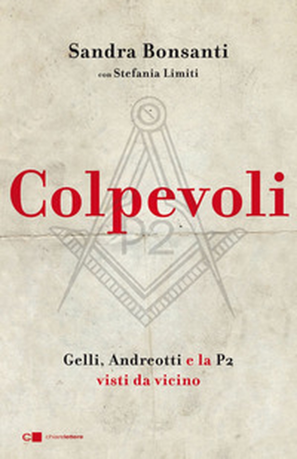Colpevoli. Gelli, Andreotti e la P2 visti da vicino - Librerie.coop Colpevoli. Gelli, Andreotti e la P2 visti da vicino - Librerie.coop