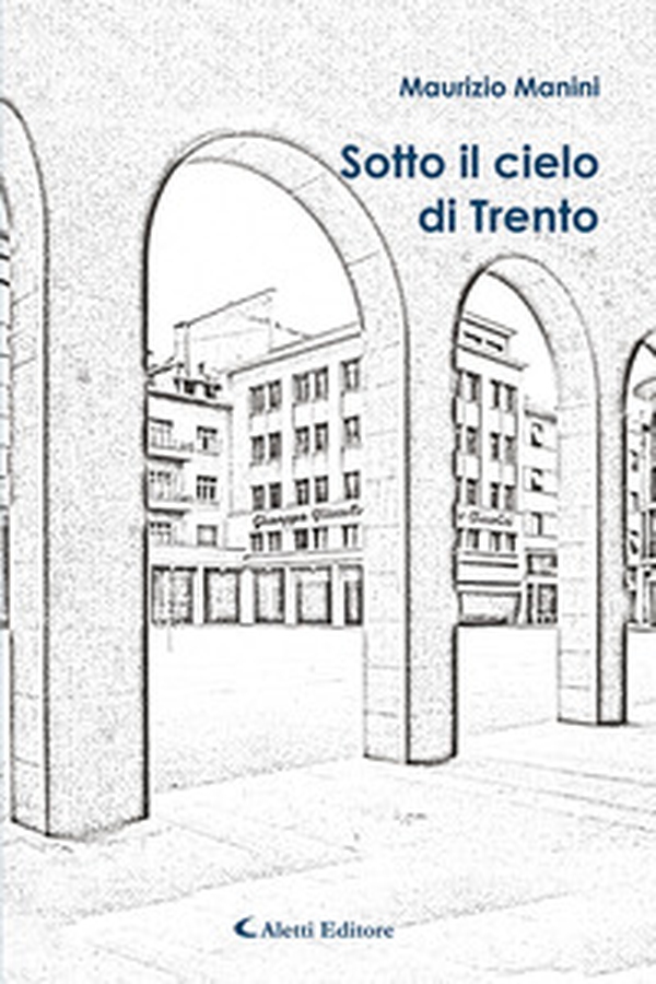 Sotto il cielo di Trento - Librerie.coop Sotto il cielo di Trento - Librerie.coop