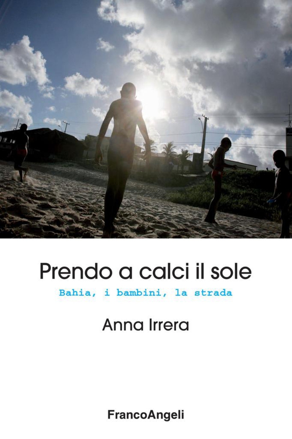 Prendo a calci il sole. Bahia, i bambini, la strada - Librerie.coop Prendo a calci il sole. Bahia, i bambini, la strada - Librerie.coop