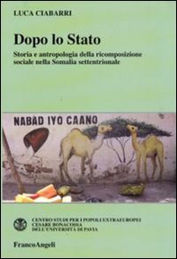 Dopo lo Stato. Storia e antropologia della ricomposizione sociale nella Somalia settentrionale - Librerie.coop