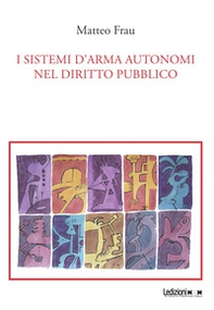 I sistemi d'arma autonomi nel diritto pubblico - Librerie.coop