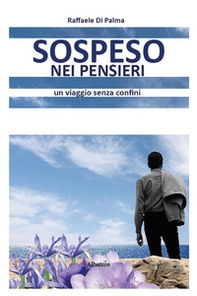 Sospeso nei pensieri. Un viaggio senza confini - Librerie.coop Sospeso nei pensieri. Un viaggio senza confini - Librerie.coop