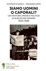 Siamo uomini o caporali? L'avventura umana e politica di Guglielmo Giannini (1944-1948) - Librerie.coop