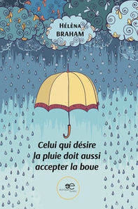 Celui qui désire la pluie doit aussi accepter la boue - Librerie.coop