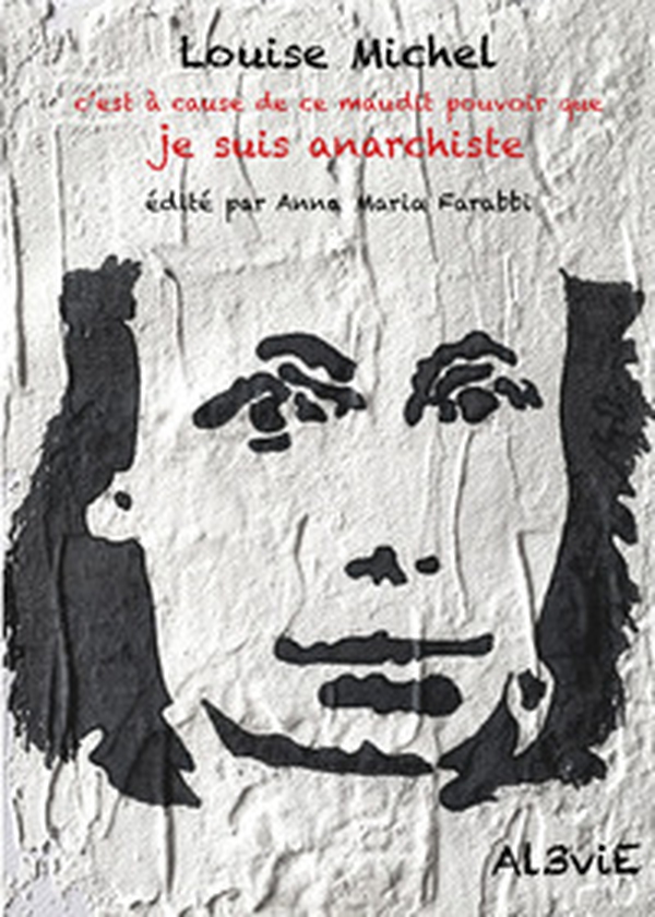 Louise Michel, c'est à cause de ce maudit pouvoir que je suis anarchiste - Librerie.coop Louise Michel, c'est à cause de ce maudit pouvoir que je suis anarchiste - Librerie.coop