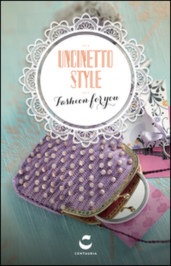 Uncinetto style. Fashion for you - Librerie.coop Uncinetto style. Fashion for you - Librerie.coop