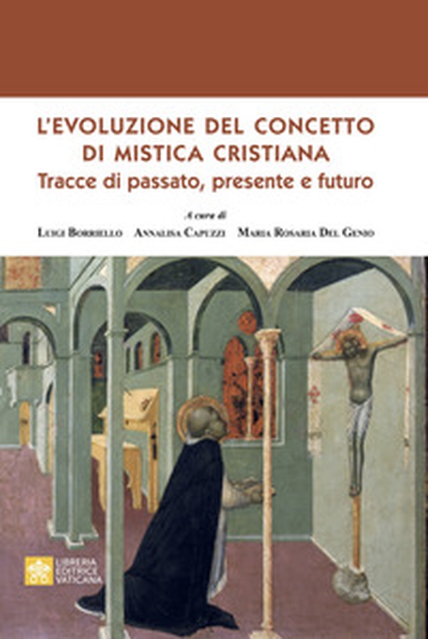 L'evoluzione del concetto di mistica cristiana. Tracce dal passato, presente e futuro - Librerie.coop L'evoluzione del concetto di mistica cristiana. Tracce dal passato, presente e futuro - Librerie.coop