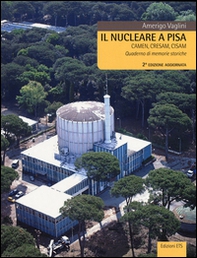 Il nucleare a Pisa. Camen, Cresam, Cisam. Quaderno di memorie storiche - Librerie.coop