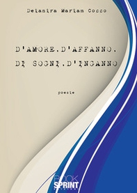 D'amore, d'affanno, di sogni, d'inganno - Librerie.coop