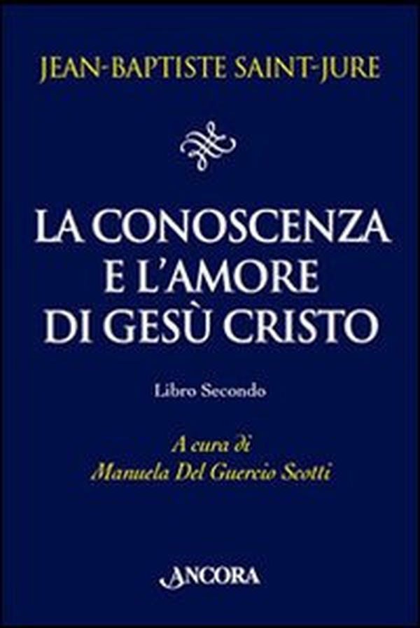 La conoscenza e l'amore di Gesù Cristo - Vol. 2 - Librerie.coop La conoscenza e l'amore di Gesù Cristo - Vol. 2 - Librerie.coop